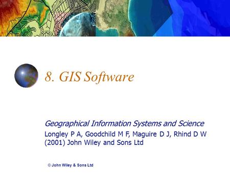 8. GIS Software © John Wiley & Sons Ltd.