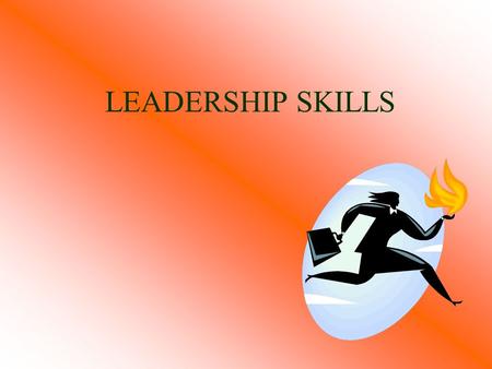 LEADERSHIP SKILLS Leader A leader is one who  Inspires a follower  Accomplishes work  Develops the follower  Shows how to do the job  Assumes obligations.
