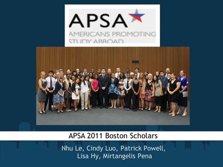 Nhu Le, Cindy Luo, Patrick Powell, Lisa Hy, Mirtangelis Pena APSA 2011 Boston Scholars.
