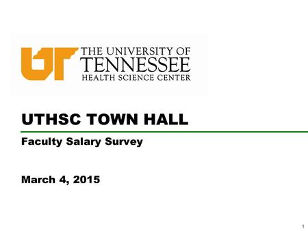 1 UTHSC TOWN HALL Faculty Salary Survey March 4, 2015.