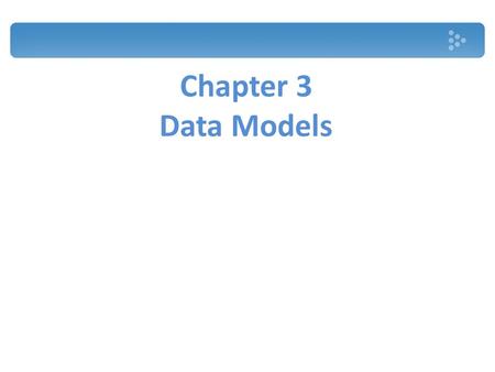 Chapter 3 Data Models.