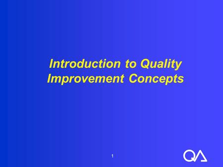 1 Introduction to Quality Improvement Concepts. 2 Objectives  Name several of the quality improvement tools that are used in quality improvement initiatives.