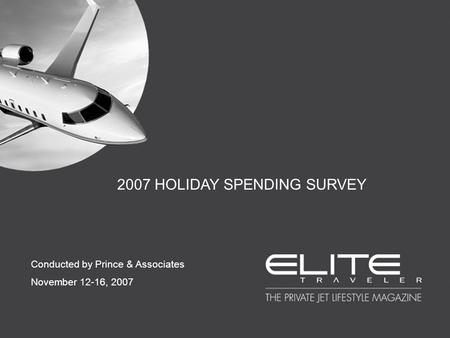 2007 HOLIDAY SPENDING SURVEY Conducted by Prince & Associates November 12-16, 2007.