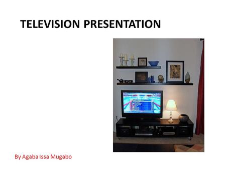 TELEVISION PRESENTATION By Agaba Issa Mugabo. SCOPE  Television Presentation  The Television Presenter  Qualities of a good presenter  How to be a.