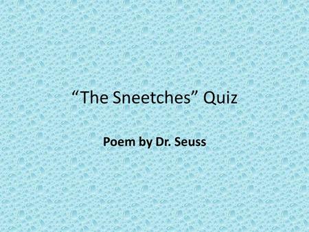 “The Sneetches” Quiz Poem by Dr. Seuss.