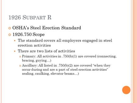 1926 Subpart R OSHA’s Steel Erection Standard Scope