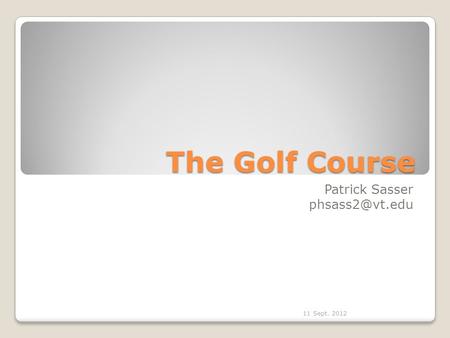 The Golf Course Patrick Sasser 11 Sept. 2012.
