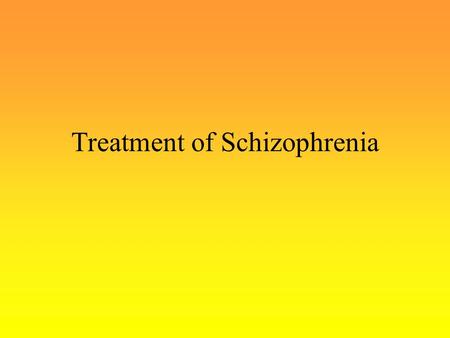 Treatment of Schizophrenia. Drug Therapies Pre-Drug Therapy Prior to the discovery of psychological drugs, hospitals had few options with which to treat.