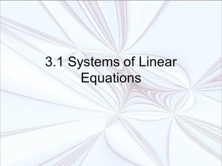 3.1 Systems of Linear Equations. Using graphs and tables to solve systems Using substitution and elimination to solve systems Using systems to model data.