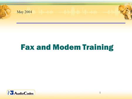 1 Fax and Modem Training May 2004. 2 Modem Types.