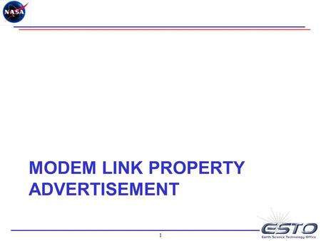 1 MODEM LINK PROPERTY ADVERTISEMENT. 2 Smart Modems Modem's transmitting and receiving link rates can be varied over time due to the following: –Adaptive.