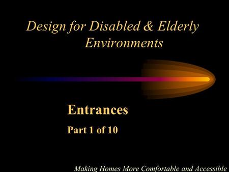 Design for Disabled & Elderly Environments Making Homes More Comfortable and Accessible Entrances Part 1 of 10.