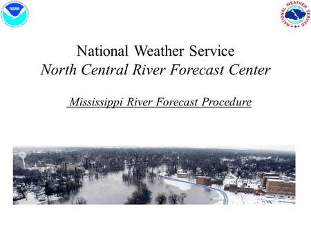 National Weather Service North Central River Forecast Center Mississippi River Forecast Procedure.