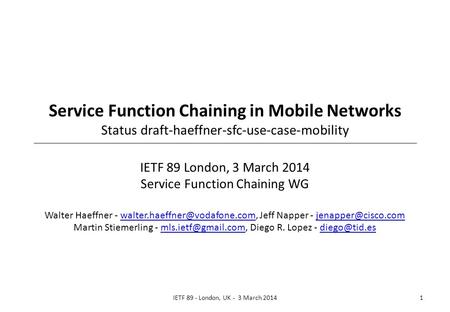 Service Function Chaining in Mobile Networks Status draft-haeffner-sfc-use-case-mobility IETF 89 London, 3 March 2014 Service Function Chaining WG Walter.