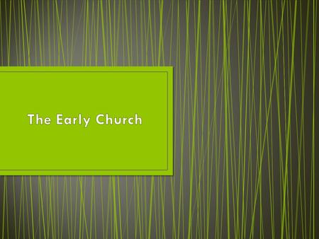 Main Idea: Early Christians set up a church organization and explained their beliefs.