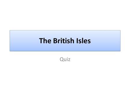 The British Isles Quiz.