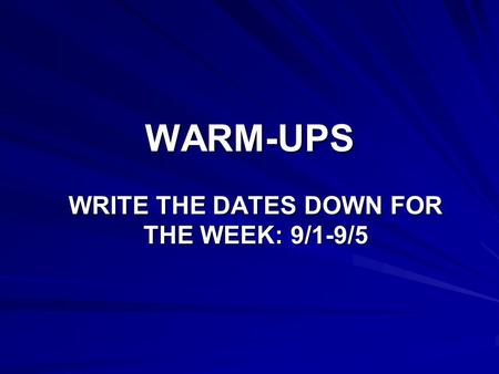 WRITE THE DATES DOWN FOR THE WEEK: 9/1-9/5