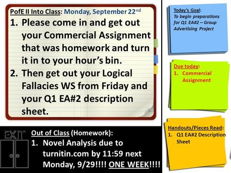 PofE II Into Class: Monday, September 22 nd 1.Please come in and get out your Commercial Assignment that was homework and turn it in to your hour’s bin.