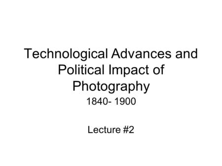 Technological Advances and Political Impact of Photography
