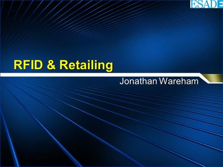 RFID & Retailing Jonathan Wareham.