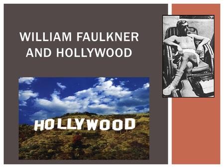 WILLIAM FAULKNER AND HOLLYWOOD.  April 1932 Faulkner signed a six week contract with MGM.  Produced  Today We Live (1933) Today We Live  Based on.