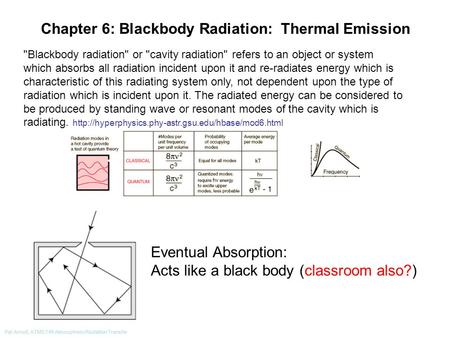 Pat Arnott, ATMS 749 Atmospheric Radiation Transfer Chapter 6: Blackbody Radiation: Thermal Emission Blackbody radiation or cavity radiation refers.