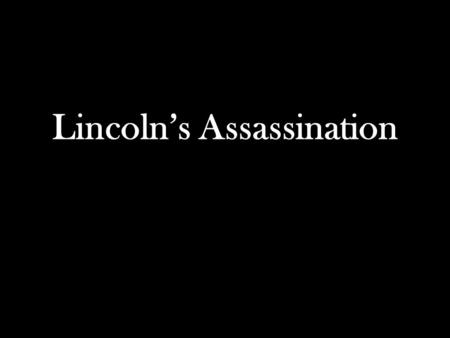 Lincoln’s Assassination. America’s Sixteenth President: giving the Gettysburg Address.