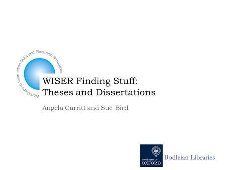 Angela Carritt and Sue Bird WISER Finding Stuff: Theses and Dissertations.