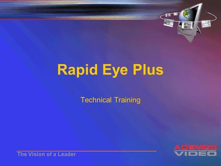 The Vision of a Leader Rapid Eye Plus Technical Training.