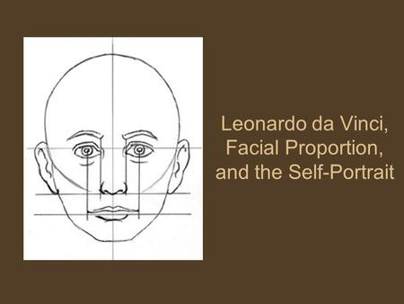 Leonardo da Vinci, Facial Proportion, and the Self-Portrait
