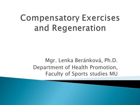 Mgr. Lenka Beránková, Ph.D. Department of Health Promotion, Faculty of Sports studies MU.