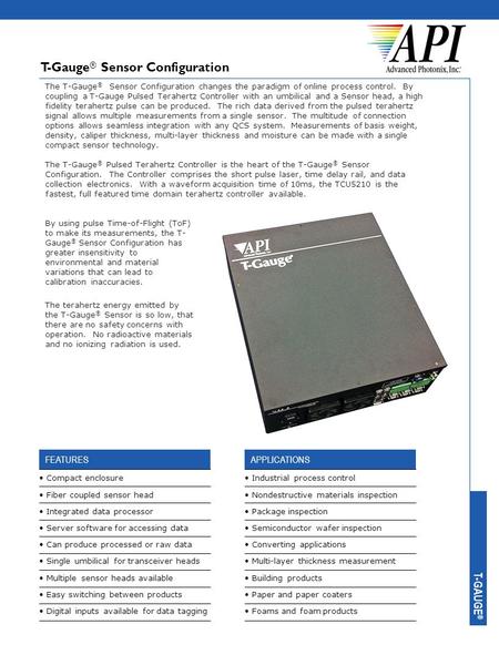 Compact enclosure Fiber coupled sensor head Integrated data processor Server software for accessing data Can produce processed or raw data Single umbilical.