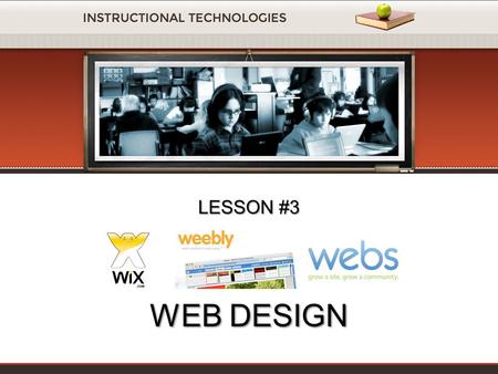 LESSON #3 WEB DESIGN. WHAT IS WEEBLY? Weebly.com is web 2.0 like online site builder with some advanced features. Is the perfect tool for creating classroom.