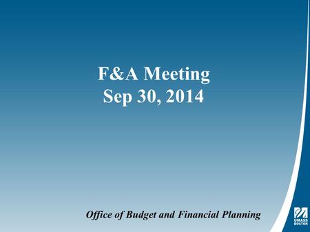 Office of Budget and Financial Planning F&A Meeting Sep 30, 2014.