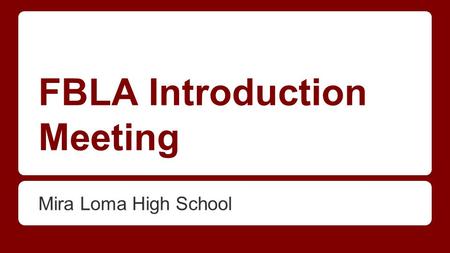 FBLA Introduction Meeting Mira Loma High School. Registration ●Registration forms can be printed from Ms. Yang’s website under “FBLA”. ●Registration fee: