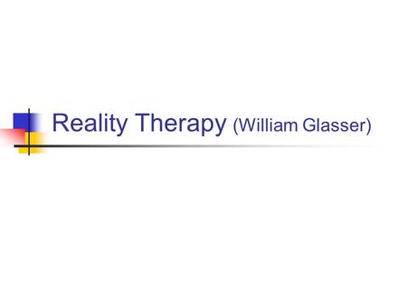 Reality Therapy (William Glasser)