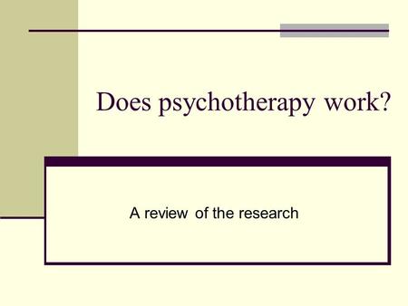 Does psychotherapy work? A review of the research.