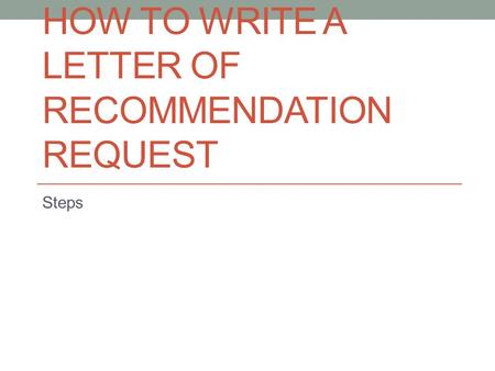 HOW TO WRITE A LETTER OF RECOMMENDATION REQUEST Steps.
