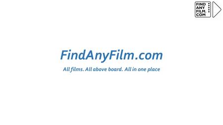 FindAnyFilm.com All films. All above board. All in one place.