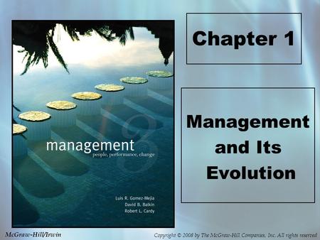 Copyright © 2008 by The McGraw-Hill Companies, Inc. All rights reserved McGraw-Hill/Irwin Chapter 1 Management and Its Evolution.