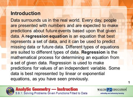 Introduction Data surrounds us in the real world. Every day, people are presented with numbers and are expected to make predictions about future events.
