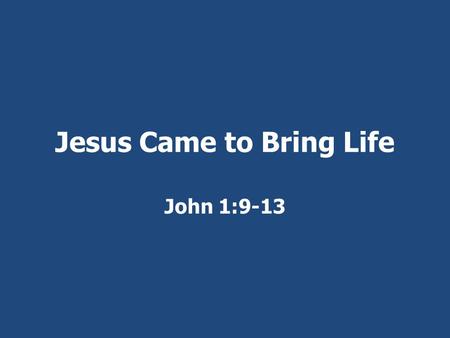 Jesus Came to Bring Life