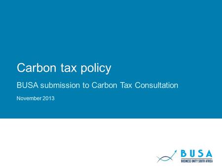 Carbon tax policy BUSA submission to Carbon Tax Consultation November 2013.