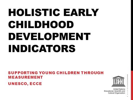 Holistic early childhood development indicators
