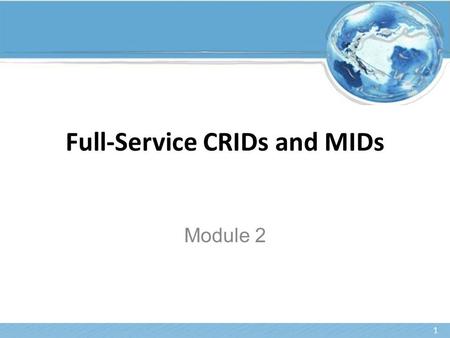 Full-Service CRIDs and MIDs Module 2 1. Agenda Review of Full-Service Requirements and terms What is a Customer Registration ID (CRID)? What is a Mailer.