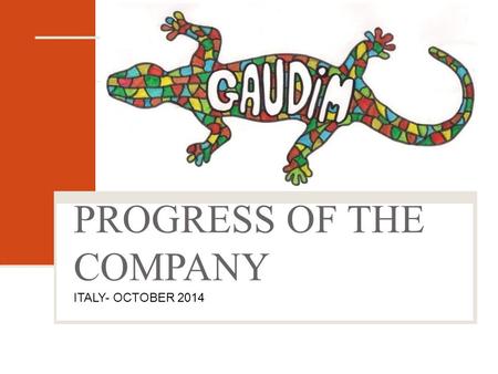 PROGRESS OF THE COMPANY ITALY- OCTOBER 2014. YOU CAN VISIT IT IN THIS WEB PAGES: