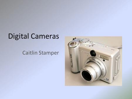 Digital Cameras Caitlin Stamper. The first commercially available digital camera was the 1990 Dycam Model 1 (Logitech Fotoman). It used a CCD image sensor,