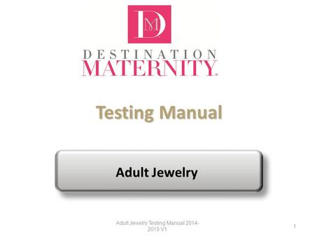Testing Manual Testing Manual Adult Jewelry Adult Jewelry Testing Manual 2014- 2015 V1 1.