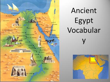 Ancient Egypt Vocabular y. Nile River The longest river in the world. The lifeblood of Ancient Egypt.