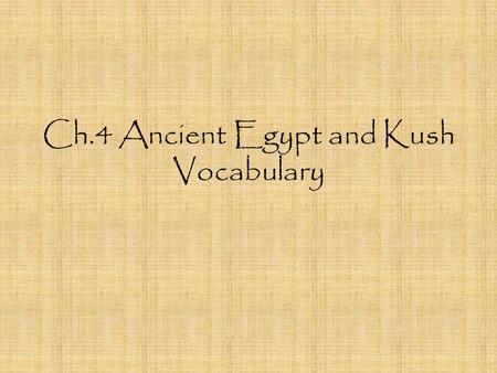 Ch.4 Ancient Egypt and Kush Vocabulary
